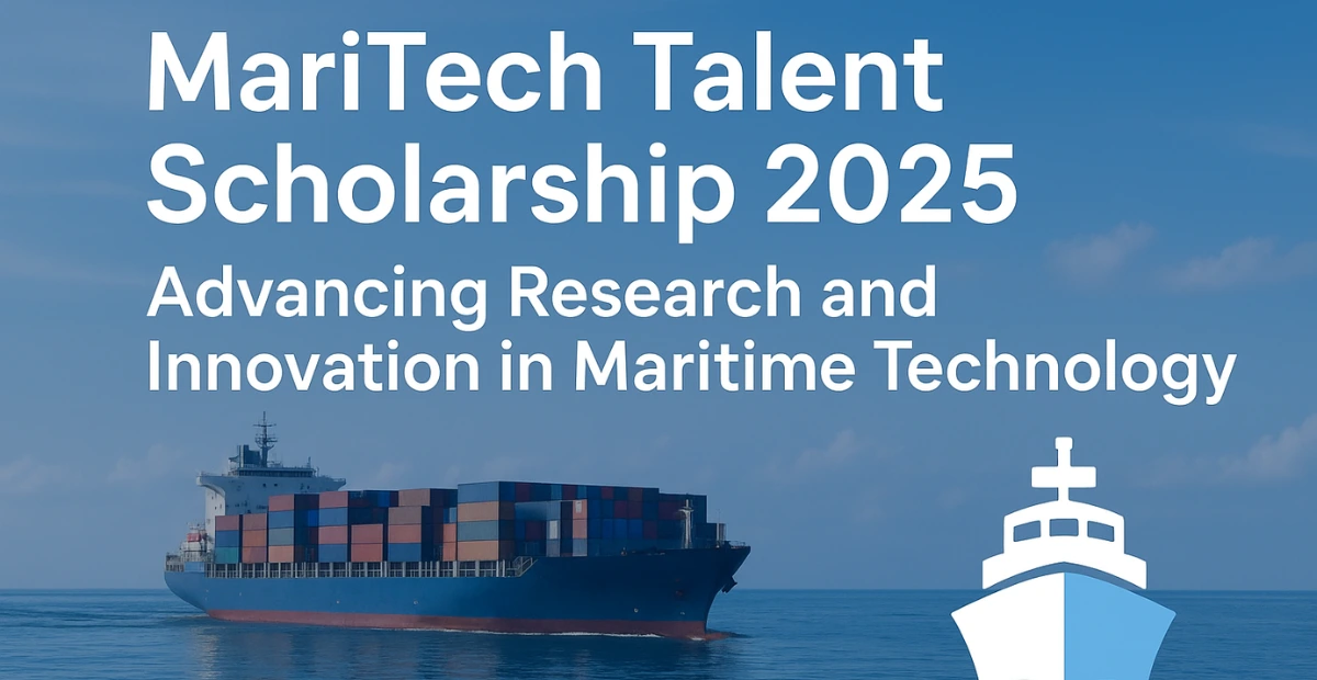 MariTech Talent Scholarship 2025 – Advancing Research and Innovation in Maritime Technology