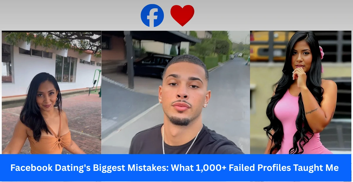 Facebook Dating’s Biggest Mistakes: What 1,000+ Failed Profiles Taught Me