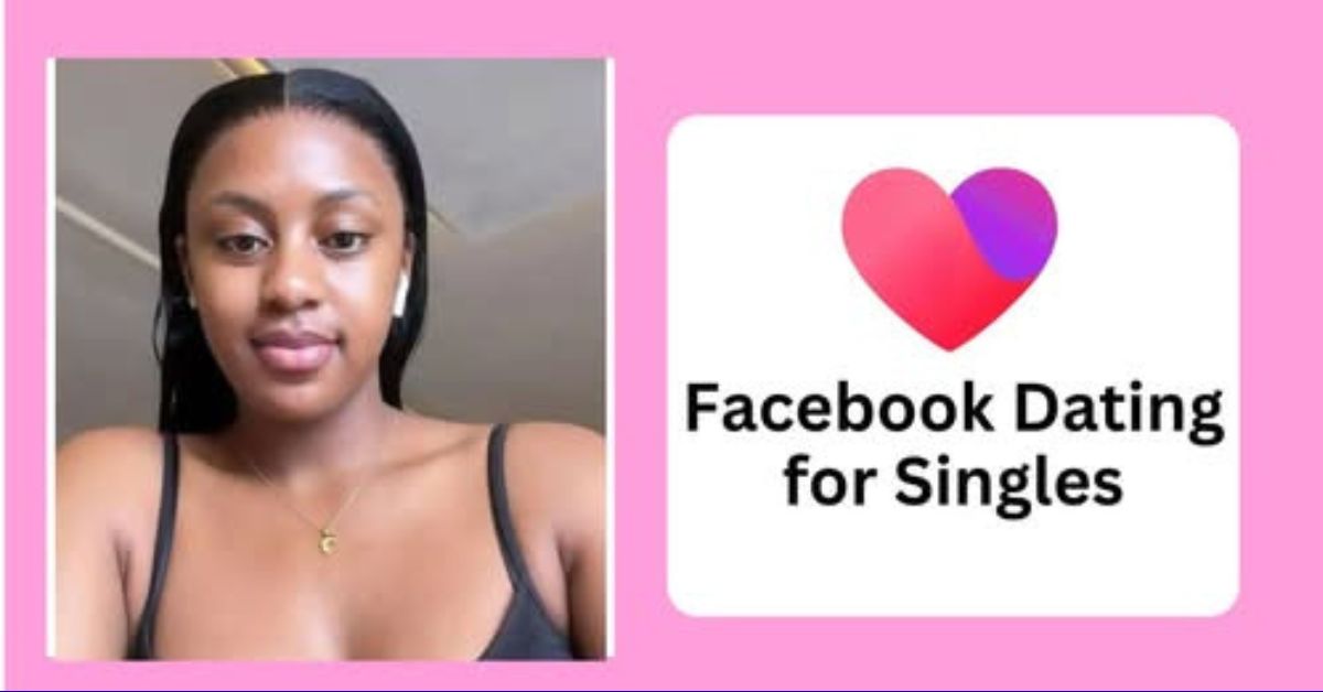 Facebook Dating for Singles – A Complete Guide to Sign Up and Start Meeting People in 2025